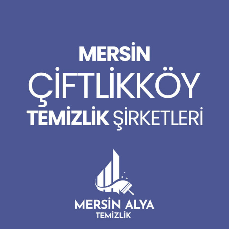 Mersin Çiftlikköy Temizlik Şirketleri